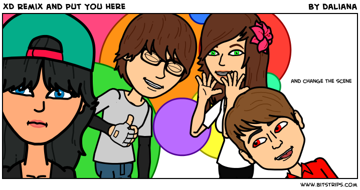 XD Remix and Put You here 