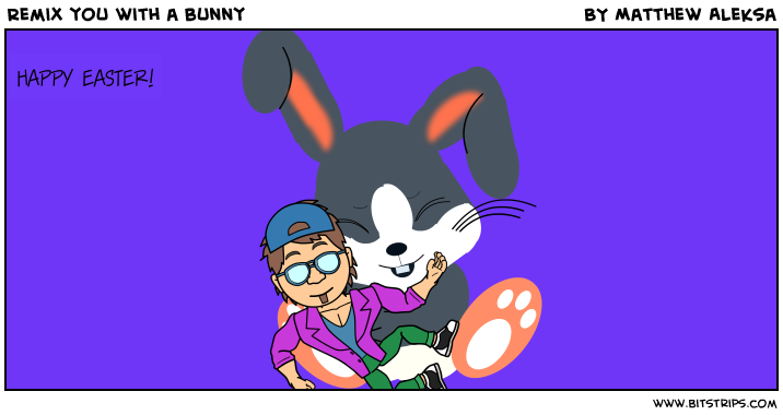 Remix you with a bunny