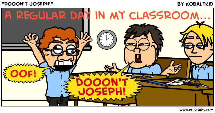 "Dooon't Joseph!"