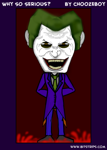 Why So Serious?