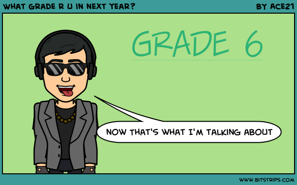 What grade r u in next year?