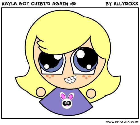 KAYLA GOT CHIBI'D AGAIN :@