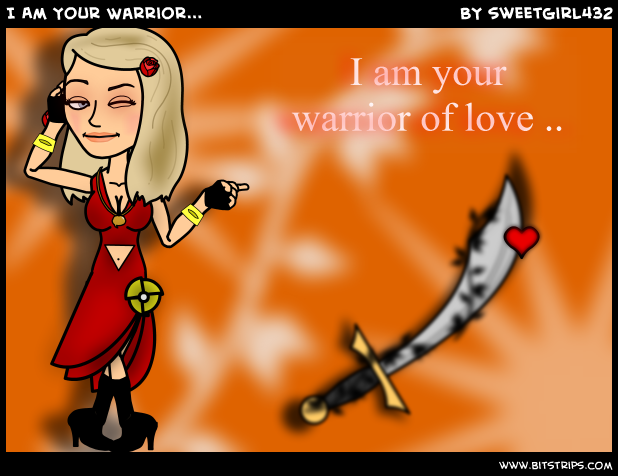 I Am Your Warrior...