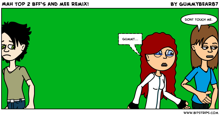 Mah Top 2 BFF'S and mee remix!