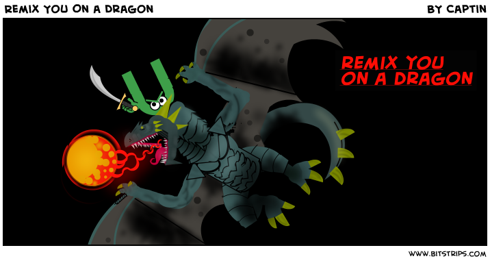 Remix You On a Dragon