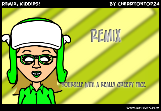 Remix, Kiddies!