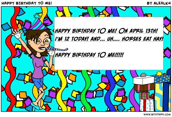 HAPPY BIRTHDAY TO ME!