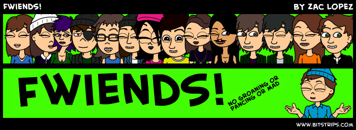 Fwiends!