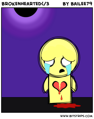 brokenhearted</3