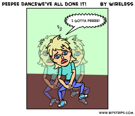 PeePee DanceWe've all done it!