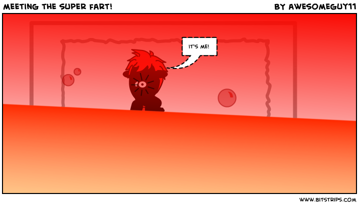 meeting the super fart!