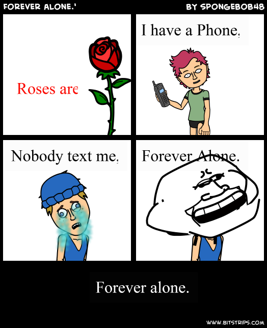 Forever alone.'