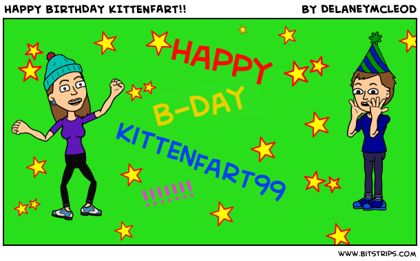 HAPPY BIRTHDAY KITTENFART!!