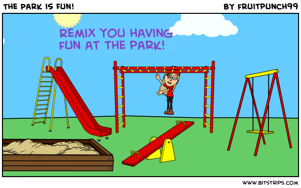 The Park is Fun!