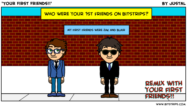 'Your First Friends!!'