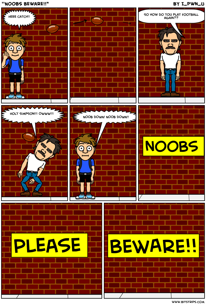 ''Noobs Beware!!"