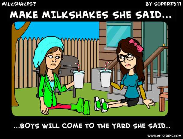 Milkshakes?