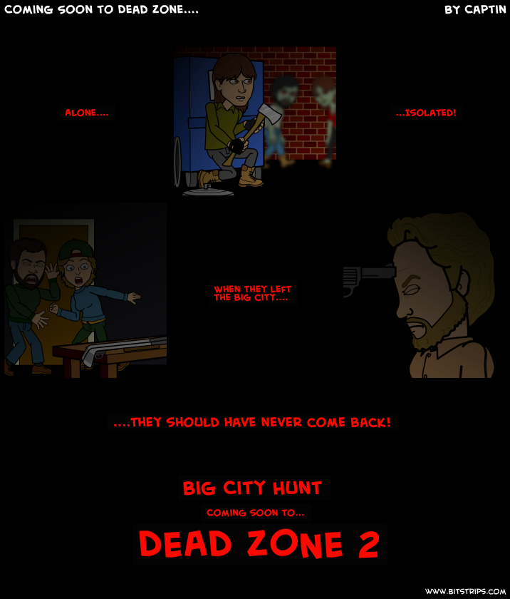 Coming Soon to Dead Zone....