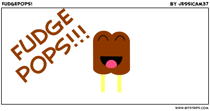 Fudgepops!