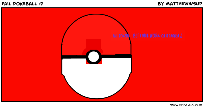 Fail Pokeball :P 