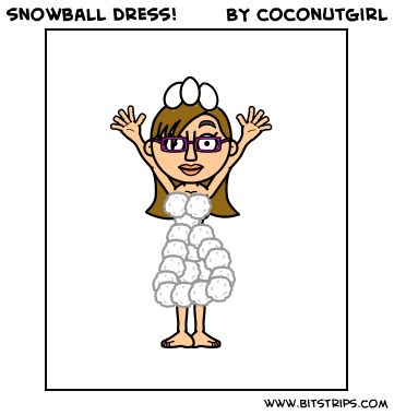 snowball dress!