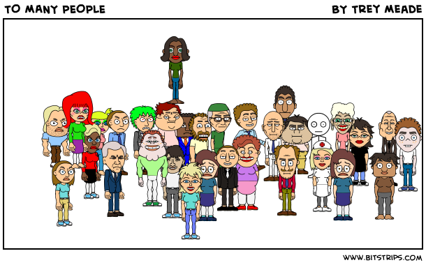 TO MANY PEOPLE