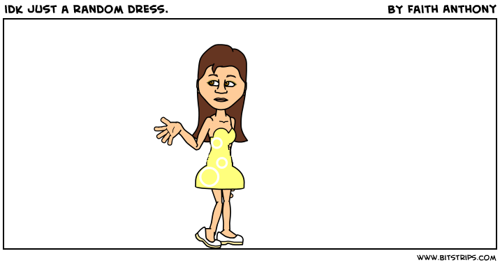 idk just a random dress.