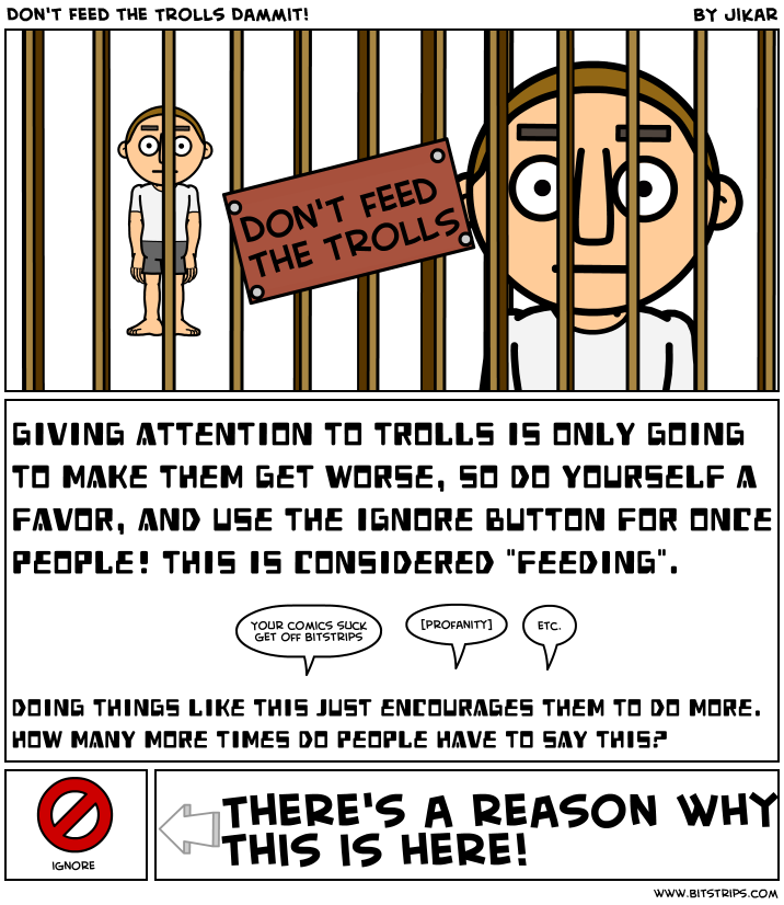 Don't Feed the Trolls Dammit!