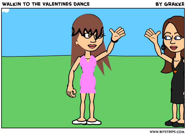 walkin to the valentines dance
