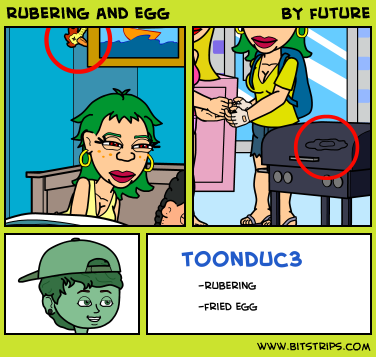 rubering and egg
