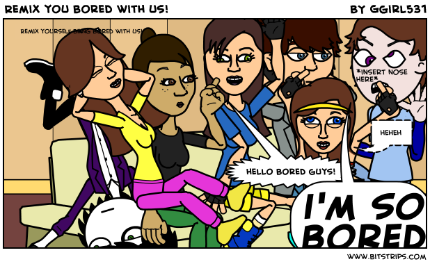 Remix you bored with us!