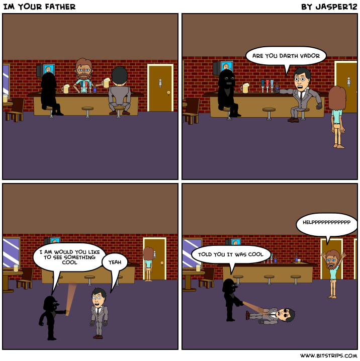 IM YOUR FATHER