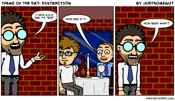 Theme of the Day: DISTRACTION