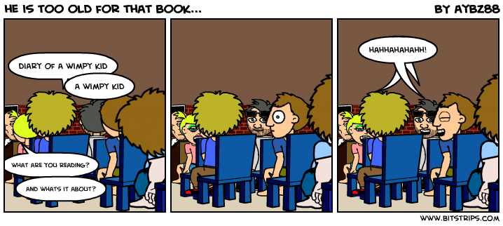 he is too old for that book...