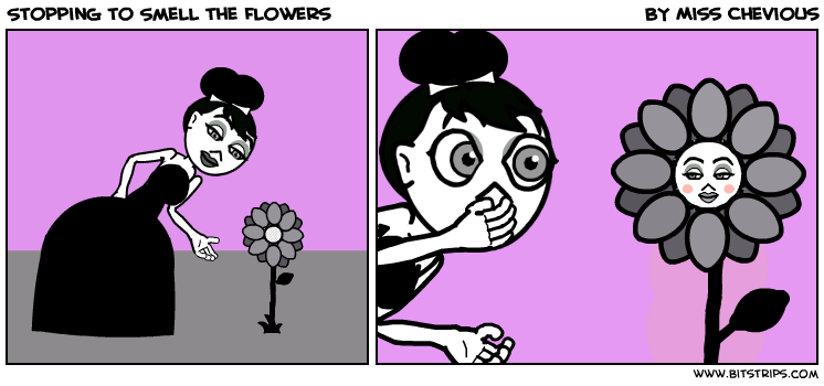 Stopping to Smell the Flowers