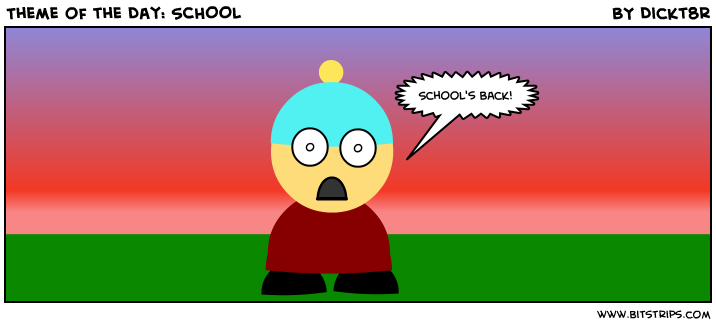 Theme of the Day: SCHOOL