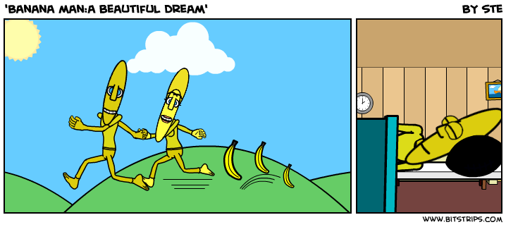 'Banana man:a beautiful dream'