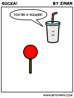 Sucka!