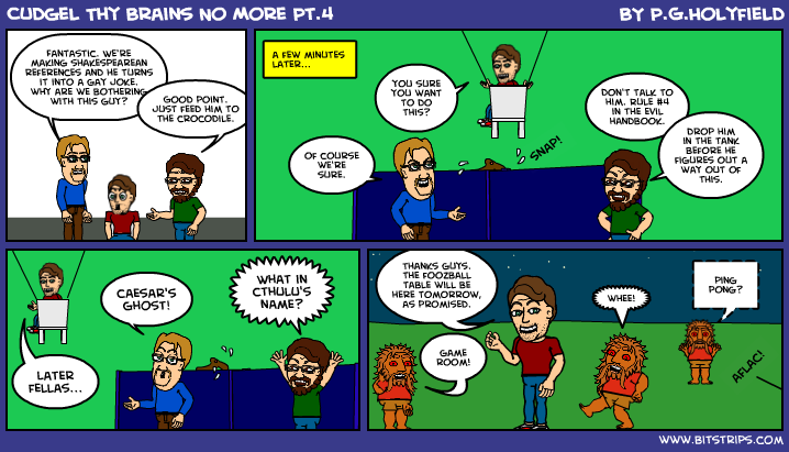 Cudgel Thy Brains No More Pt.4