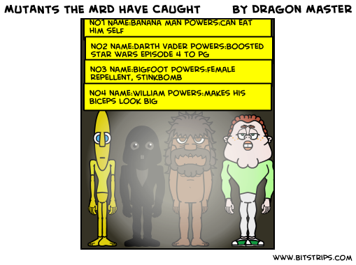 MUTANTS THE MRD HAVE CAUGHT