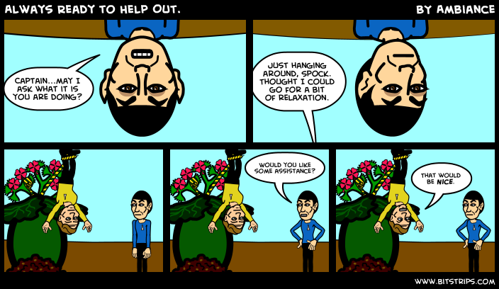 Always Ready to Help Out.