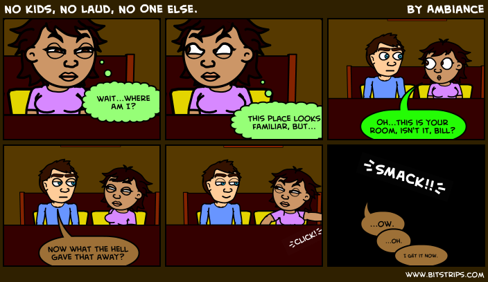 No Kids, No Laud, No One Else.