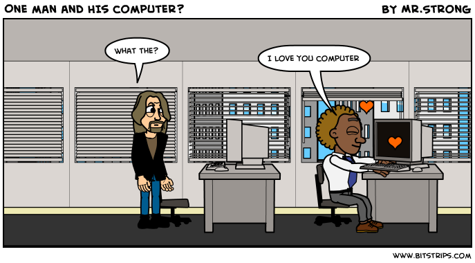 One man and HIs computer?
