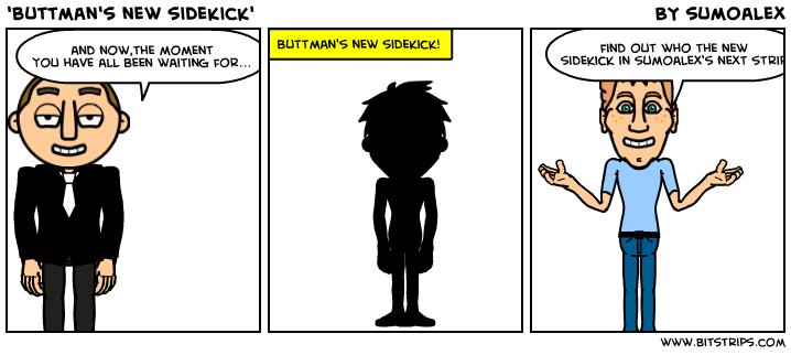 'buttman's new sidekick'
