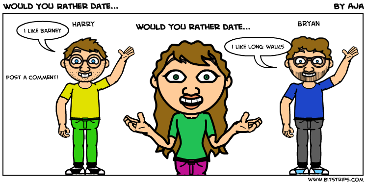 Would You Rather Date...