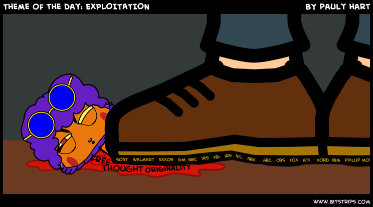 Theme of the day: EXPLOITATION
