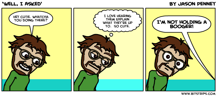 'Well, I Asked'
