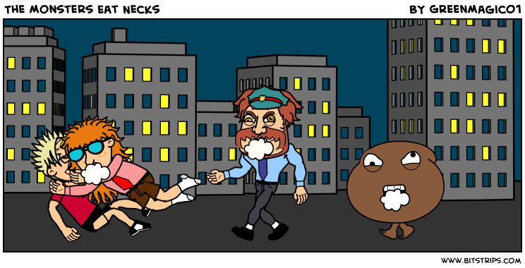 The Monsters Eat Necks