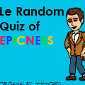 Le Random Quiz of Epicness