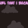 The Girl I Became...